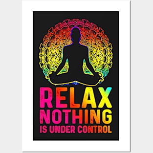 Relax Nothing Is Under Control Posters and Art